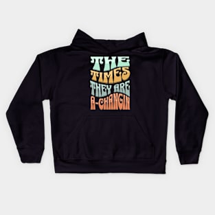 The Times They Are A-Changin Kids Hoodie